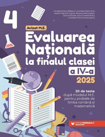 Cartea pentru școală - Evaluarea Nationala 2025. Clasa a IV-a. Limba romana. Matematica - Mirabela-Elena Baleanu, Andreea-Elena Ene, Adrian-Petrica Grigore, Roxana Mammadov