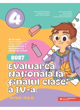 Preuniversitaria - Evaluarea Nationala 2027. Clasa a IV-a. Limba romana. Matematica si stiinte ale naturii - Mirabela-Elena Baleanu, Andreea-Elena Ene