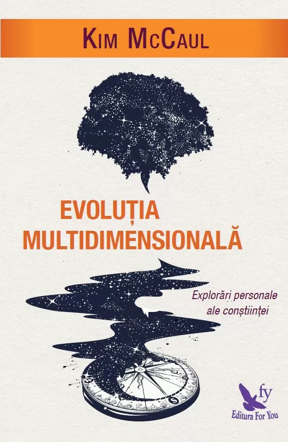 Spiritualitate - Evolutia multidimensionala. Explorari personale ale constiintei – Kim McCaul