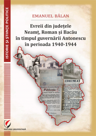 Istorie și științe politice - Evreii din judeţele Neamţ, Roman şi Bacău în timpul guvernării Antonescu în perioada 1940-1944