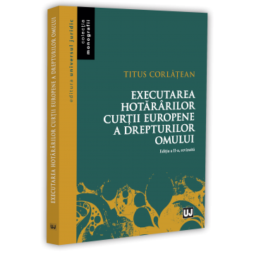 Drept - Executarea hotararilor Curtii Europene a Drepturilor Omului. Editia a II-a, revizuita - Titus Corlatean
