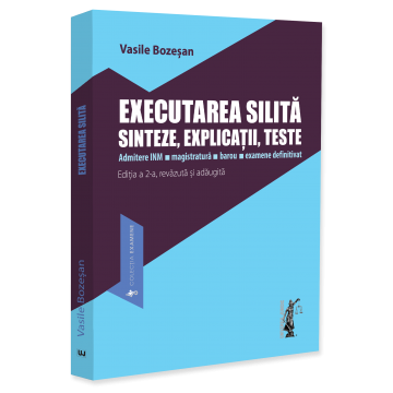 Științe juridice și administrative - Executarea silita. Sinteze, explicatii, teste. Admitere INM, magistratura, barou, examene definitivat. Editia a II-a, revazuta si adaugita -  Vasile Bozesan