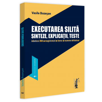 Științe juridice și administrative - Executarea silita. Sinteze, explicatii, teste. Admitere INM, magistratura, barou, examene definitivat - Vasile Bozesan