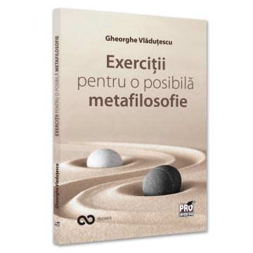 Religie și filosofie - Exercitii pentru o posibila metafilosofie - Gheorghe Vladutescu