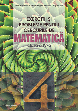 Preuniversitaria - Exercitii si probleme pentru cercurile de matematica. Clasa a IV-a. Editia a III-a - Petre Nachila, Catalin-Eugen Nachila, Eugen Nita