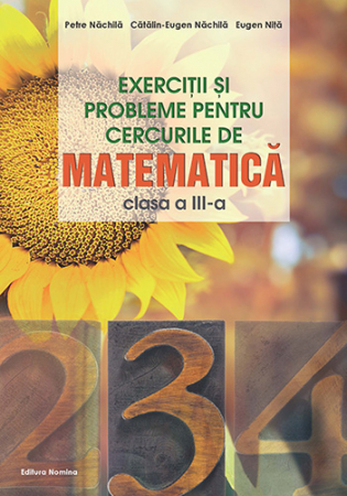 Preuniversitaria - Exercitii si probleme pentru cercurile de matematica. Clasa a III-a. Editia a III-a - Petre Nachila, Catalin-Eugen Nachila, Eugen Nita