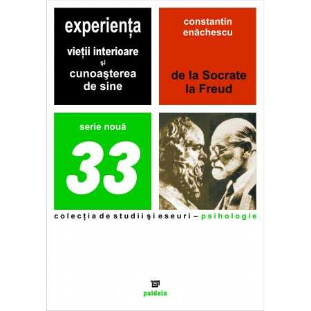 Psychology - The experience of inner life and self-knowledge. From Socrates to Freud - Constantin Enachescu