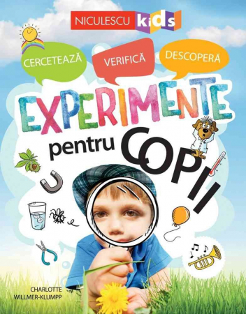 Cărți pentru copii - Experimente pentru copii: cerceteaza, verifica, descopera - Charlotte Willmer-Klupp