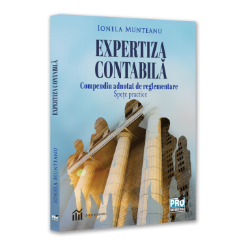 Finanțe / Bănci - Expertiza contabila. Compendiu adnotat de reglementare. Spete practice - Ionela Munteanu (Florea)