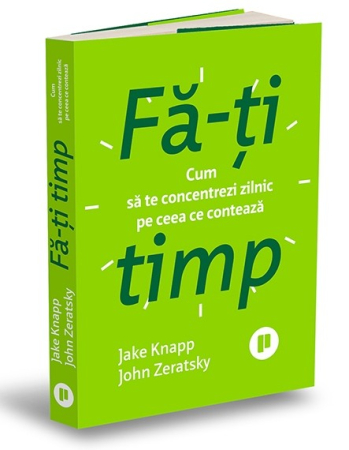 Psychology - Make Time. How to Focus Every Day on What Matters - Jake Knapp, John Zeratsky