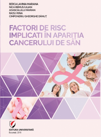 Medicină - Factori de risc implicati in aparitia cancerului de san - Lavinia Mariana Berca, Remus Iulian Nica, Marian Adascalului, Irina Radu, Gheorghe Danut Cimponeriu