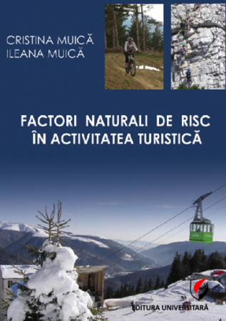 Pământul - casa noastră - Factorii naturali de risc în activitatea turistica - Cristina Muica, Ileana Muica