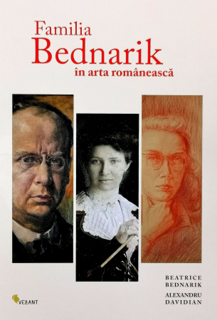 Arte și Multimedia - Familia Bednarik in arta romaneasca - Beatrice Bednarik, Alexandru Davidian
