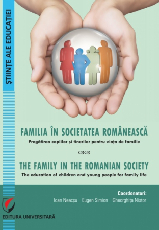 Pedagogie  - Familia in societatea romaneasca. Pregatirea copiilor si tinerilor pentru viata de familie - Ioan Neacsu, Gheorghita Nistor, Eugen Simion