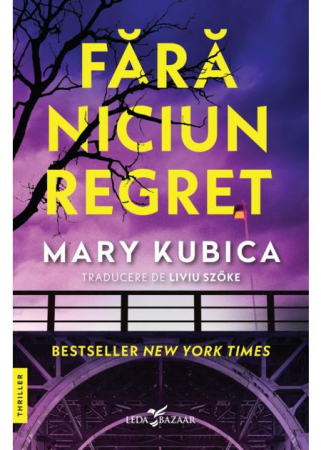 Roman - Fara niciun regret - Mary Kubica