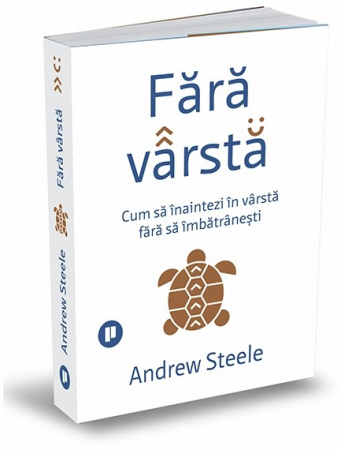 Timp liber - Fara varsta. Cum sa inaintezi in varsta fara sa imbatranesti - Andrew Steele