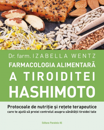 Health - The Dietary Pharmacology of Hashimoto's Thyroiditis. Nutritional Protocols and Therapeutic Recipes to Help You Take Control of Your Thyroid Health. 2nd Edition - Izabella Wentz