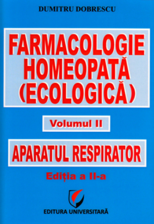 Medicină - Farmacologie homeopata (ecologica) - Volumul II - Aparatul respirator - Dumitru Dobrescu