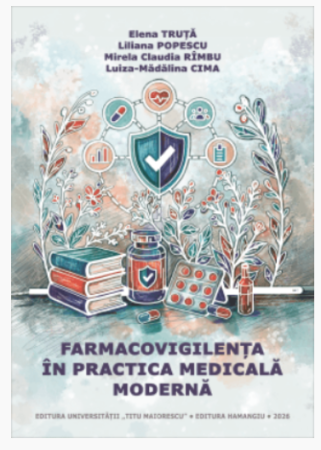 Medicină - Farmacovigilenta in practica medicala moderna - Elena Truta, Liliana Popescu, Mirela Claudia Rimbu, Luiza-Madalina Cima