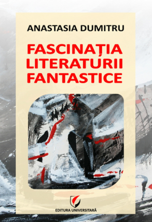 Limba și literatura română - Fascinatia literaturii fantastice - Anastasia Dumitru