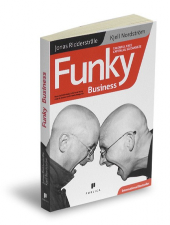 Management - Funky Business. Talent makes capital dance - Jonas Ridderstråle, Kjell Nordström
