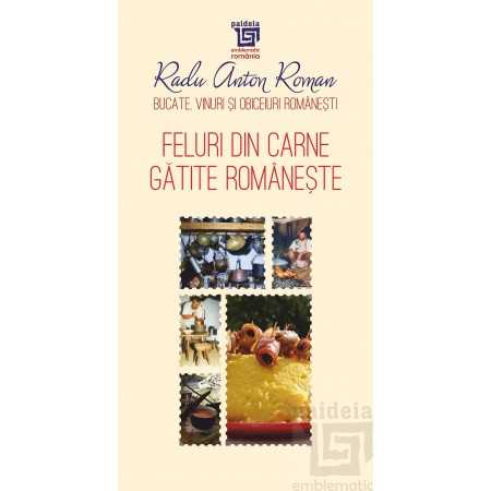 Cărți de bucate - Feluri din carne gatite romaneste - Radu Anton Roman
