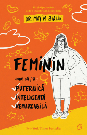 Psihologie - Feminin. Cum sa fii puternica, inteligenta, remarcabila - Mayim Bialik