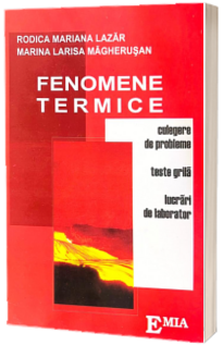 Cartea pentru școală - Fenomene termice. Culegere de probleme. Teste grila. Lucrari de laborator - Rodica Mariana Lazar, Marina Larisa Magherusan