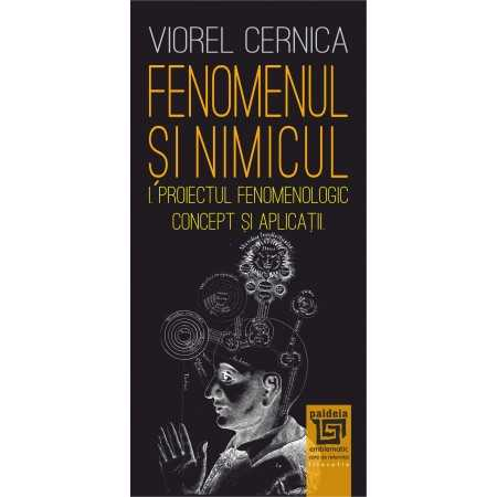 Religion and psilosophy - Phenomenon and nothingness I. The phenomenological project. Concept and applications – Viorel Cernica