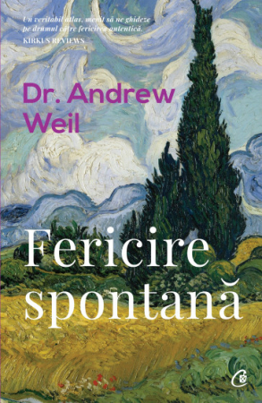 Psihologie aplicata in viata de zi cu zi - Fericire spontana. Editia a II-a - Dr. Andrew Weil