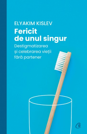 Psychology applied in everyday life - Happy alone. Destigmatization and celebration of life without a partner - Elyakim Kislev