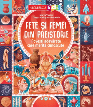 Timp liber - Fete si femei din preistorie. Povesti adevarate care merita cunoscute - Marta Yustos, Diego Rodriguez Robredo