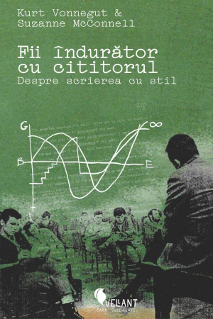 Limba și literatura română - Fii indurator cu cititorul. Despre scrierea cu stil - Kurt Vonnegut, Suzanne McConnell