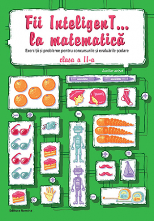 Cartea pentru școală - Fii InteligenT… la matematica. Exercitii si probleme pentru concursurile si evaluarile scolare. Clasa a II-a - Bogdan Petre Dobrin, Viorel-George Dumitru, Valentin Radu