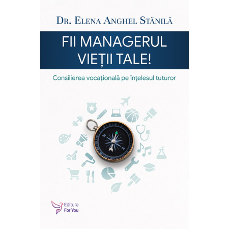 Psychology - Be the manager of your life. Vocational counseling for everyone - Dr. Elena Anghel Stanila