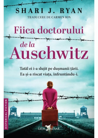 Roman - Fiica doctorului de la Auschwitz - Shari J. Ryan