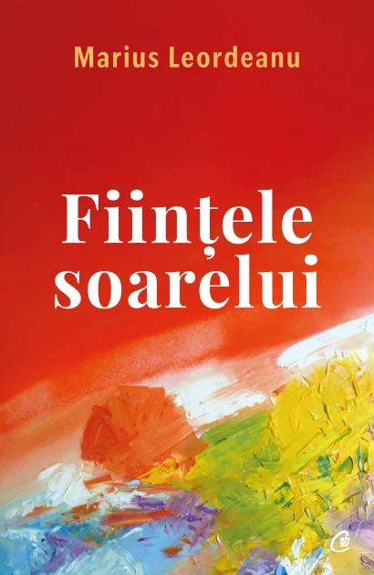 Poezie - Fiintele soarelui - Marius Leordeanu