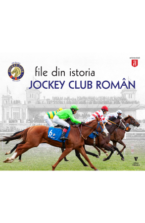 Leisure - Pages from the history of the Roman Jockey Club - edition edited by Odilia Rosianu