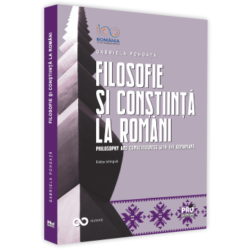 Religie și filosofie - Filosofie si constiinta la romani. Philosophy and consciousness with the romanians. Editie bilingva - Gabriela Pohoata
