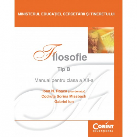 Preuniversitaria - Filosofie Tip B. Manual pentru clasa a XII-a - Ioan N. Rosca (coordonator), Codruta Sorina Missbach, Gabriel Ion