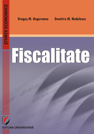 Economie generală - Fiscalitate - Dragos M. Ungureanu, Dumitru M. Nedelescu