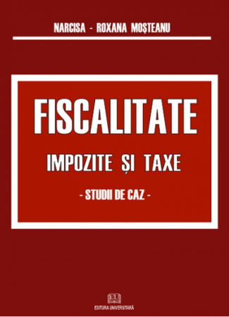 Finanțe / Bănci - Fiscalitate. Impozite si taxe. Studii de caz.