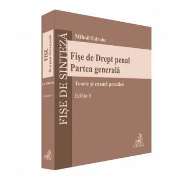 Științe juridice și administrative - Fise de Drept penal. Partea generala. Editia a VI-a - Mihail Udroiu