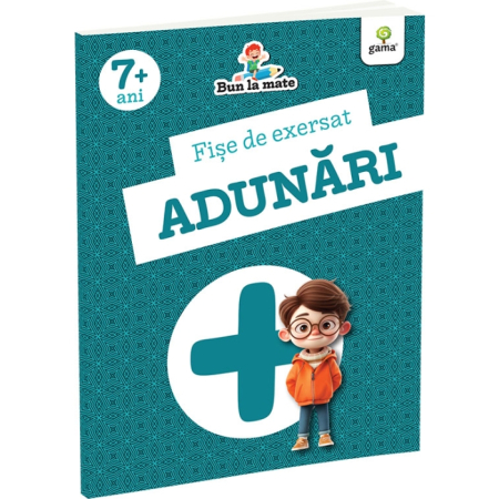 Cărți pentru copii - Fise de exersat adunari. Bun la mate. 7 ani+