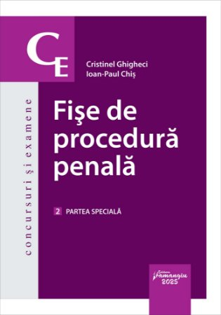 Științe juridice și administrative - Fise de procedura penala. Volumul 2. Partea speciala - Cristinel Ghigheci, Ioan-Paul Chis