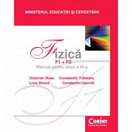 Cartea pentru școală - Fizica F1+F2. Manual pentru clasa a XI-a - Octavian Rusu, Livia Dinica, Constantin Traistaru, Constantin Gavrila