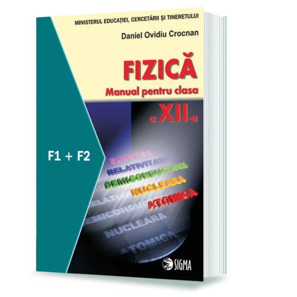 Carte Preuniversitară - Fizica F1+F2. Manual pentru clasa a XII-a - Daniel Ovidiu Crocnan
