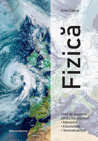 Preuniversitaria - Fizica. Ghid de pregatire pentru bacalaureat (Mecanica, Electricitate, Termodinamica) - Ema Caprar