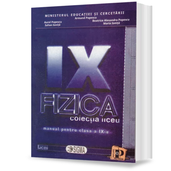 Carte Preuniversitară - Fizica. Manual pentru clasa a IX-a - Armand Popescu, Aurel Popescu, Iulian Ionita, Beatrice Alexandra Popescu, Maria Ionita