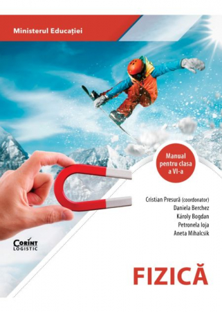 Preuniversitaria - Fizica. Manual pentru clasa a VI-a 2023 - Cristian Presura, Daniela Berchez, Károly Bogdan, Petronela Angela Ioja, Aneta Mihalcsik